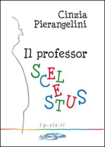 Il Professor Scelestus