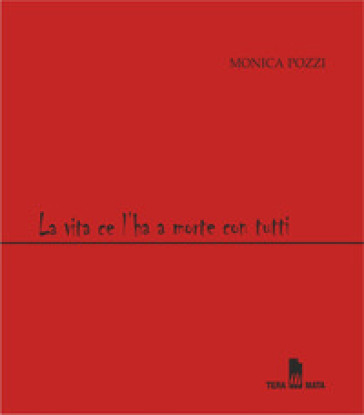 La vita ce l'ha a morte con tutti. Parole che si mettono in gioco