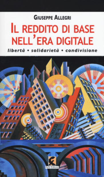 Il reddito di base nell'era digitale. Libertà, solidarietà, condivisione-0