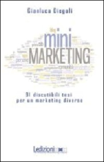 (Mini)marketing. 91 discutibili tesi per un marketing diverso-0