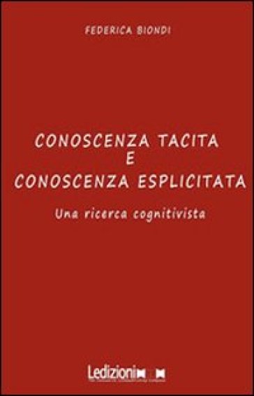 Conoscenza Tacita E Conoscenza Esplicita. Una Ricerca Cognitivista