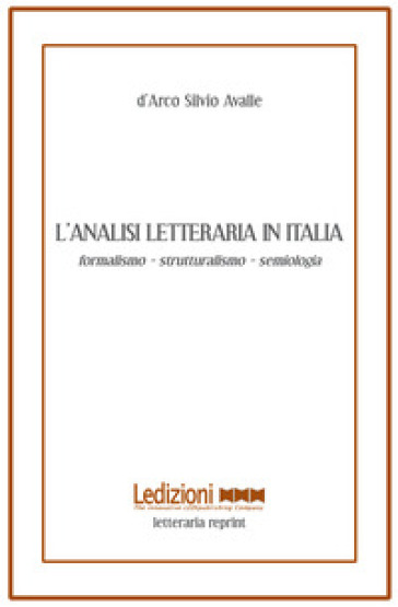 L'analisi letteraria in Italia. Formalismo, strutturalismo, semiologia
