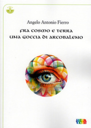 Fra cosmo e terra una goccia di arcobaleno