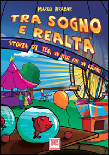 Tra sogno e realtà. Storia di Teo, un pesce che un giorno...