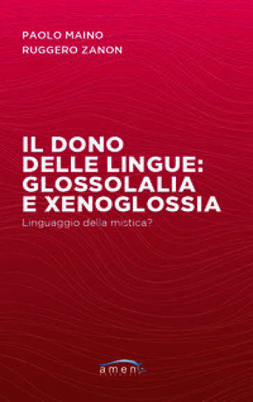 Il dono delle lingue: glossolalia e xenoglossia. Linguaggio della mistica?