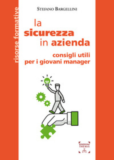 La sicurezza in azienda. Consigli utili per i giovani manager