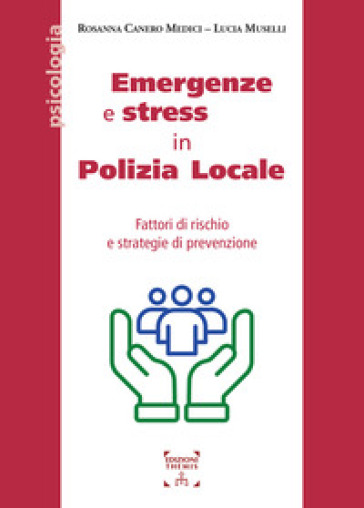 Emergenze e stress in Polizia Locale. Fattori di rischio e strategie di prevenzione