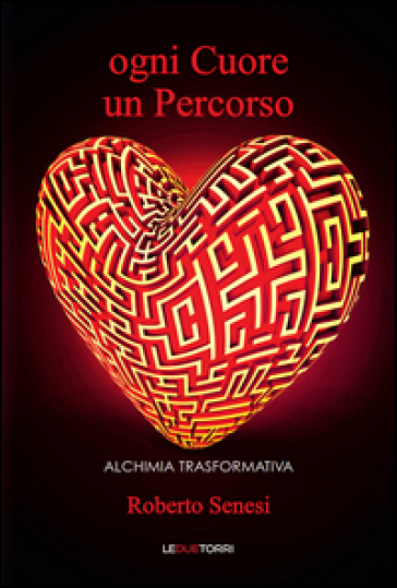 Ogni cuore un percorso. Alchimia trasformativa