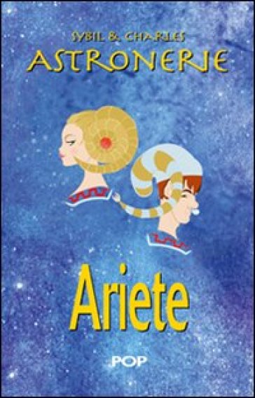Astronerie. Ariete. Il folle zodiaco di Sybil &amp; Charles