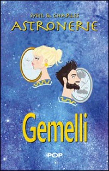 Astronerie. Gemelli. Il folle zodiaco di Sybil &amp; Charles
