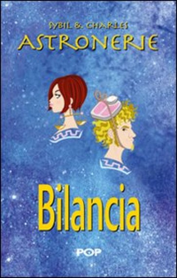 Astronerie. Bilancia. Il folle zodiaco di Sybil &amp; Charles