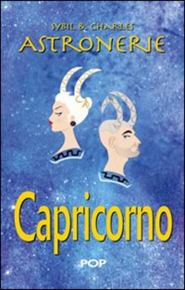 Astronerie. Capricorno. Il folle zodiaco di Sybil &amp; Charles