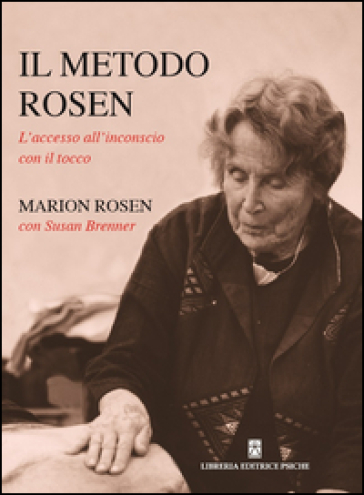 Il metodo Rosen. L'accesso all'inconscio con il tocco