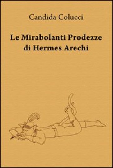 Le Mirabolanti Prodezze Di Hermes Arechi