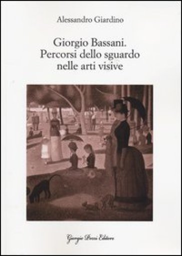 Giorgio Bassani. Percorsi dello sguardo nelle arti visive