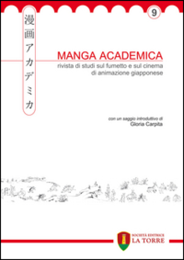 Manga Academica. Rivista di studi sul fumetto e sul cinema di animazione giapponese. Ediz. illustrata. Vol. 9