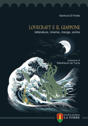 Lovecraft E Il Giappone. Letteratura, Cinema, Manga, Anime