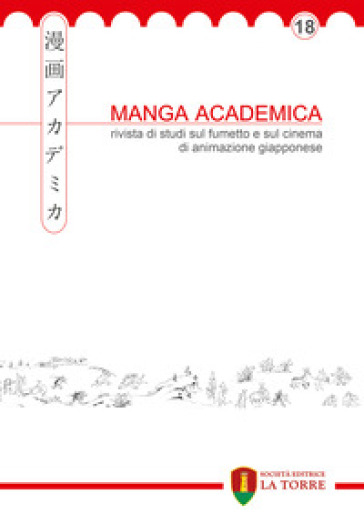 Manga Academica. Rivista di studi sul fumetto e sul cinema di animazione giapponese (2025). Vol. 18
