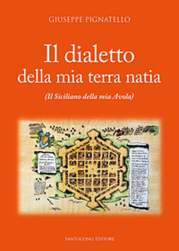 Il dialetto della mia terra natia. Il siciliano della mia Avola