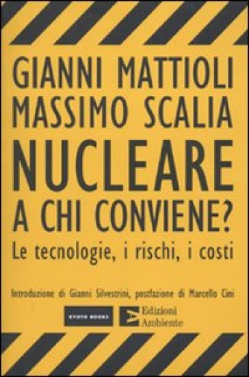 Nucleare. A Chi Conviene? Le Tecnologie, I Rischi, I Costi