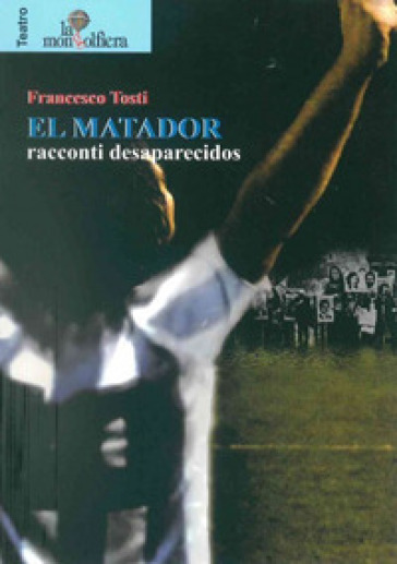 El Matador. Racconti Desaparecidos
