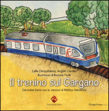 Il Trenino Sul Gargano. Cammina Treno Con Le Canzoni Di Matteo Salvatore