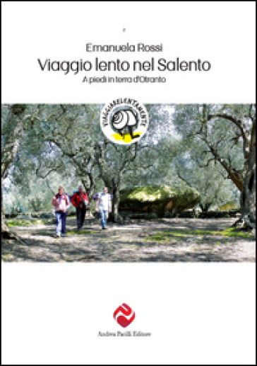 Viaggio lento nel Salento. A piedi in terra d'Otranto