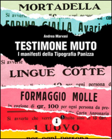Testimone Muto. I Manifesti Della Tipografia Panizza. Ediz. Illustrata