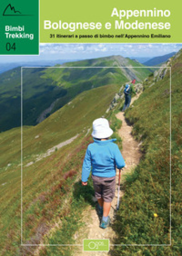 Bimbi trekking. 31 itinerari a passo di bimbo nell'Appennino emiliano. Appennino bolognese e modenese