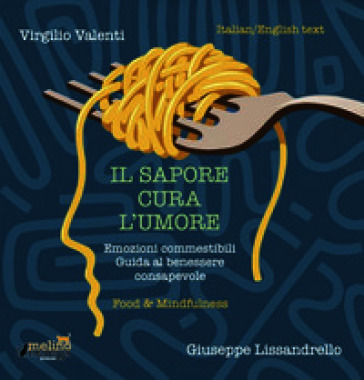 Il sapore cura l'umore. Ediz. italiana e inglese