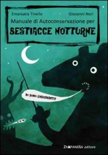 Manuale di autoconservazione per bestiacce notturne. Ediz. illustrata