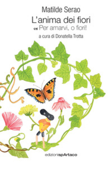 L'anima dei fiori. Per amarvi, o fiori!. Vol. 1