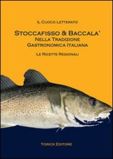 Stoccafisso &amp; baccalà nella tradizione gastronomica italiana