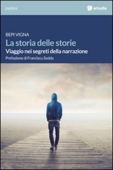 La storia delle storie. Viaggio nei segreti della narrazione
