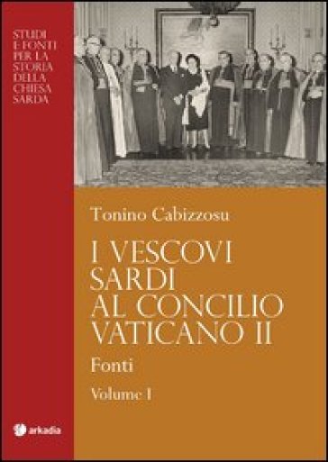 I vescovi sardi al Concilio Vaticano II. Vol. 1: Fonti