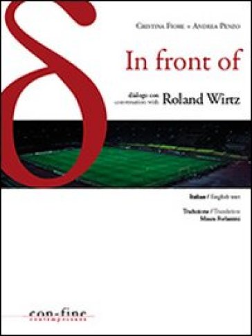In front of. Dialogo con-Conversation with Roland Wirtz. Ediz. bilingue