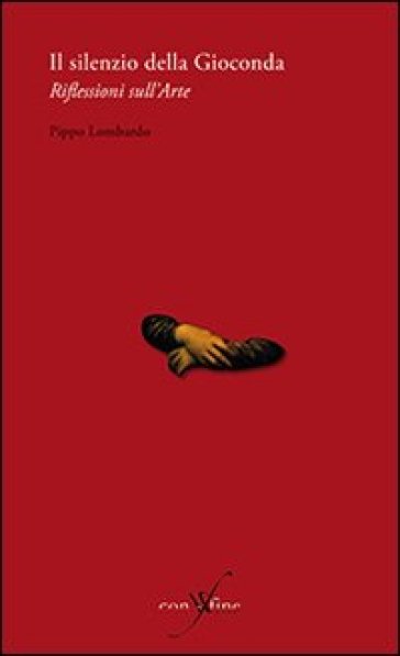 Il Silenzio Della Gioconda. Riflessioni Sull'arte-image