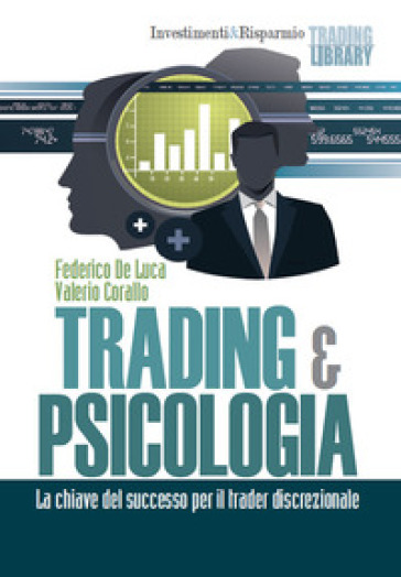 Trading &amp; psicologia. La chiave del successo per il trader discrezionale