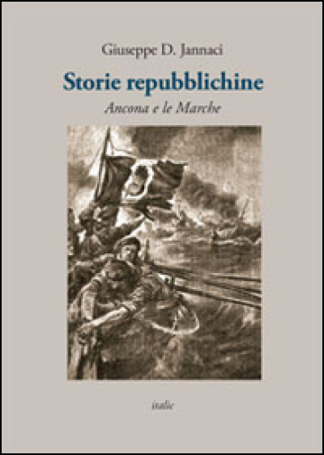 Storie Repubblichine. Ancona E Le Marche
