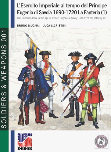 L'esercito imperiale al tempo del Principe Eugenio di Savoia 1690-1720. La Fanteria (1)