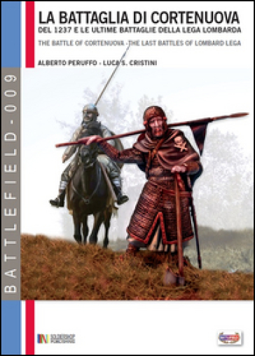 La Battaglia Di Cortenuova: Del 1237 E Le Ultime Battaglie Della Lega Lombarda