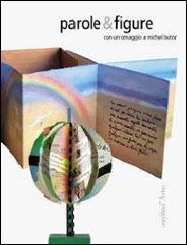 Parole &amp; figure. Con un omaggio a Michel Butor. Ediz. illustrata