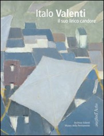 Italo Valenti. Il Suo Lirico Candore