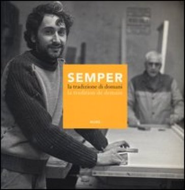 Semper. La tradizione di domani-La tradition de demain. Catalogo della mostra (Firenze, 14-30 aprile 2012). Ediz. bilingue