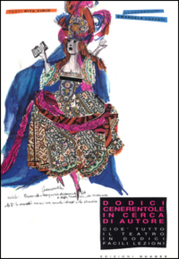 Dodici Cenerentole In Cerca D'autore. Cioè Tutto Il Teatro In Dodici Facili Lezioni