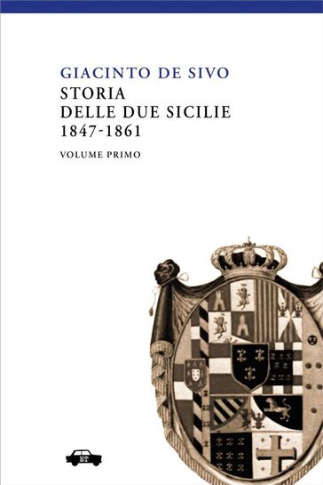 Storia delle Due Sicilie 1847-1861 - Vol. I