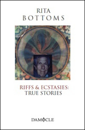 Riffs &amp; ecstasies. True stories