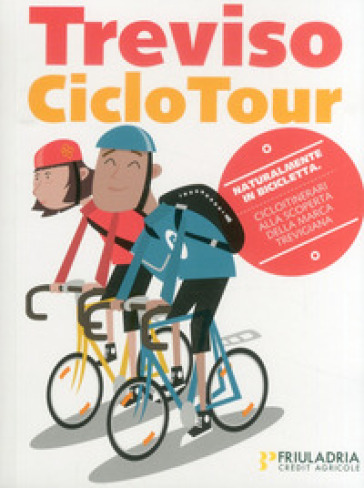Treviso ciclo tour. Treviso & dintorni. Cicloitinerari alla scoperta della marca trevigiana