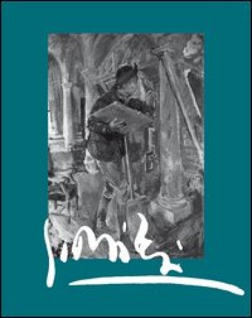 Giuseppe Milesi. Autoritratti e racconto biografico. Ediz. illustrata