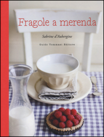 Fragole a merenda. Ediz. illustrata
